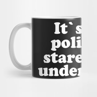 It`s not polite to star but i understand gym funny tees and more Mug